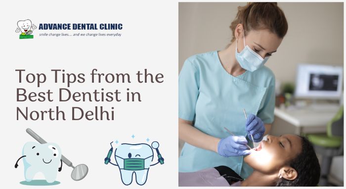 Top Tips from the Best Dentist in North Delhi